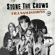 STONE THE CROWS-TRANSMISSIONS