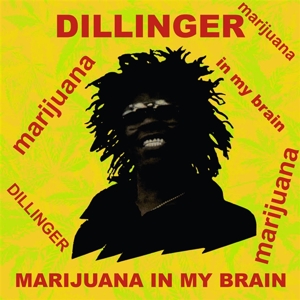DILLINGER-MARIJUANA IN MY BRAIN