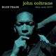 COLTRANE, JOHN-BLUE TRAIN =MONO / TONE POET=