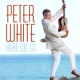 WHITE, PETER-HERE WE GO