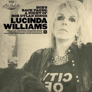 WILLIAMS, LUCINDA-BOB'S BACK PAGES - A NIGHT OF BOB DYLAN SONGS