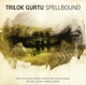 GURTU, TRILOK-SPELLBOUND-180GR-