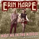 HARPE, ERIN-MEET ME IN THE MIDDLE