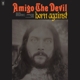 AMIGO THE DEVIL-BORN AGAINST