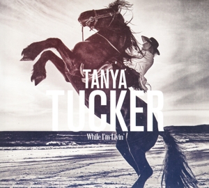 TUCKER, TANYA-WHILE I'M LIVIN'