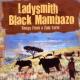 LADYSMITH BLACK MAMBAZO-SONGS FROM A ZULU FAR...