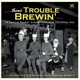 VARIOUS-THERE'S TROUBLE BREWIN' -COLOURED-