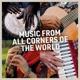 VARIOUS-MUSIC FROM ALL CORNERS OF THE WORLD