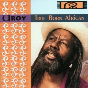 U-ROY-TRUE BORN AFRICAN
