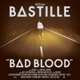 BASTILLE-BAD BLOOD