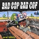 BAD COP BAD COP-SHATTERED