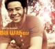WITHERS, BILL-AIN'T NO SUNSHINE: BEST..