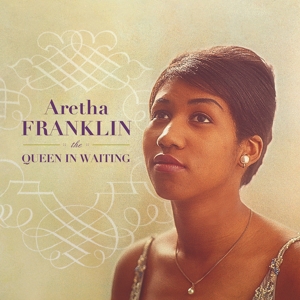 FRANKLIN, ARETHA-QUEEN IN WAITING