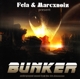 FELA & MARCXNOIZ-BUNKER