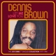 BROWN, DENNIS-LET ME LOVE YOU - THE JOE GIBBS 7
