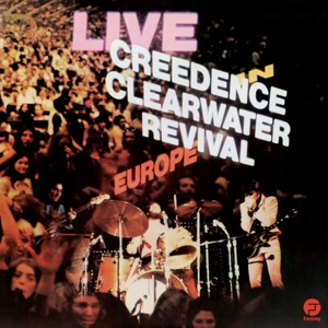 CREEDENCE CLEARWATER REVIVAL-LIVE IN EUROPE