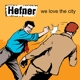 HEFNER-WE LOVE THE CITY