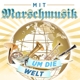 VARIOUS-MIT MARSCHMUSIK UM DIE WELT