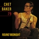 BAKER, CHET-ROUND MIDNIGHT 79