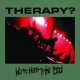 THERAPY?-WE'RE HERE TO THE END