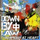 DOWN BY LAW-CHAMPIONS AT HEART