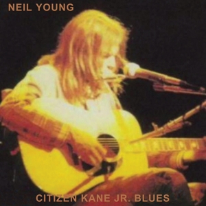 YOUNG, NEIL-CITIZEN KANE JR. BLUES (LIVE AT THE BOTTOM LINE)