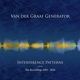 VAN DER GRAAF GENERATOR-INTERFERENCE PATTERNS - THE RECORDINGS 