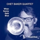 BAKER, CHET-WHEN SUNNY GETS BLUE
