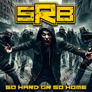 SRB-GO HARD OR GO HOME