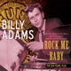 ADAMS, BILLY-ROCK ME BABY