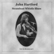 HARTFORD, JOHN-STEAMBOAT WHISTLE BLUES