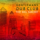 GENTLEMAN'S DUB CLUB-BIG SMOKE