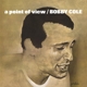 COLE, BOBBY-A POINT OF VIEW