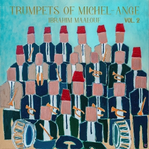 MAALOUF, IBRAHIM-TRUMPETS OF MICHEL-ANGE VOL. 2