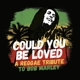 MARLEY, BOB-COULD YOU BE LOVED - A REGGAE TRIBUTE TO BOB MARLEY
