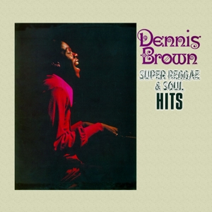BROWN, DENNIS-SUPER REGGAE & SOUL HITS