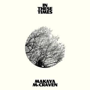 MAKAYA MCCRAVEN-IN THESE TIMES
