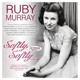 MURRAY, RUBY-SOFTLY, SOFTLY - THE SINGLES COL...