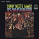 ROLLINS, SONNY-SONNY MEETS HAWK !