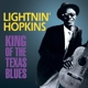 HOPKINS, LIGHTNIN'-KING OF THE TEXAS BLUES