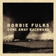 FULKS, ROBBIE-GONE AWAY BACKWARD