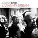 BUTLER, JONATHAN-LIVING MY DREAM