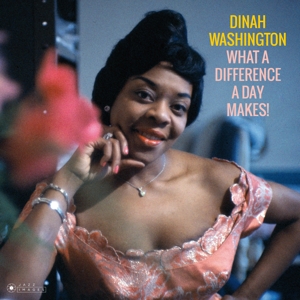 DINAH WASHINGTON-WHAT A DIFFERENCE A DAY MAKES!
