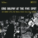 DOLPHY, ERIC-AT THE FIVE SPOT VOL.1