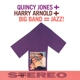 JONES, QUINCY-BIG BAND = JAZZ!