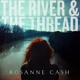 CASH, ROSANNE-RIVER & THE THREAD
