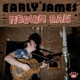 EARLY JAMES-MEDIUM RAW
