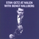 GETZ, STAN-STAN GETZ AT NALEN WITH BENGT HALLBERG