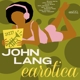 LANG, JOHN-EAROTICA