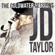 TAYLOR, J.D.-COLDWATER SESSIONS